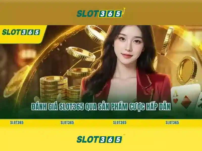 Slot365 - nền tảng trò chơi xèng trực tuyến đáng tin cậy